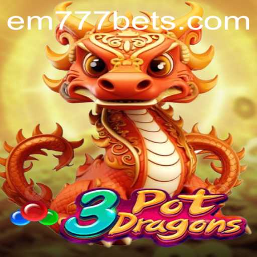 Unveiling the Excitement of 3PotDragons: A Thrilling New Game with EM777BET