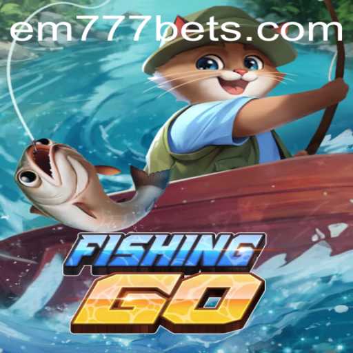 Explore FishingGO: Dive into the Thrilling World of EM777BET