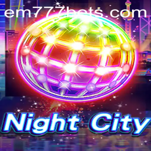 NightCity: Navigating the Thrilling World of EM777BET