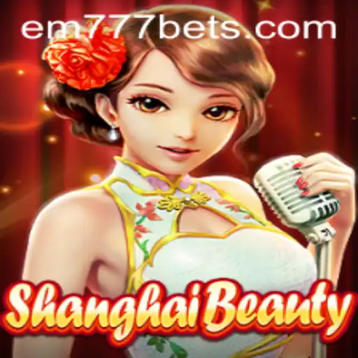 Exploring the Allure of ShanghaiBeauty and the Role of EM777BET