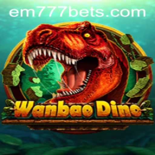 Discover the Exciting World of WanBaoDino with EM777BET